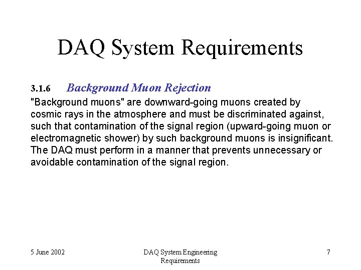 DAQ System Requirements 3. 1. 6 Background Muon Rejection "Background muons" are downward-going muons