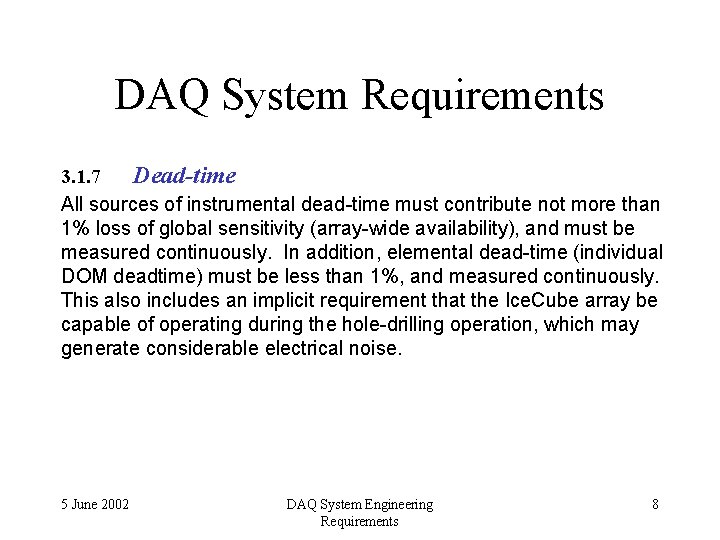 DAQ System Requirements 3. 1. 7 Dead-time All sources of instrumental dead-time must contribute