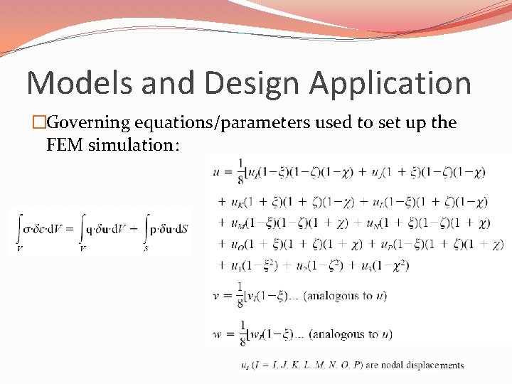 Models and Design Application �Governing equations/parameters used to set up the FEM simulation: 
