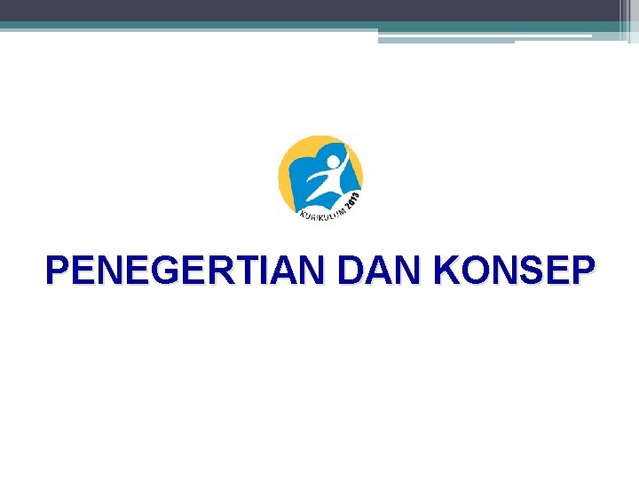 PENEGERTIAN DAN KONSEP 