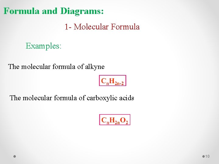Formula and Diagrams: 1 - Molecular Formula Examples: The molecular formula of alkyne The