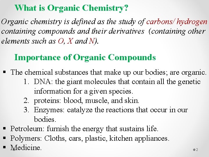 What is Organic Chemistry? Organic chemistry is defined as the study of carbons/ hydrogen