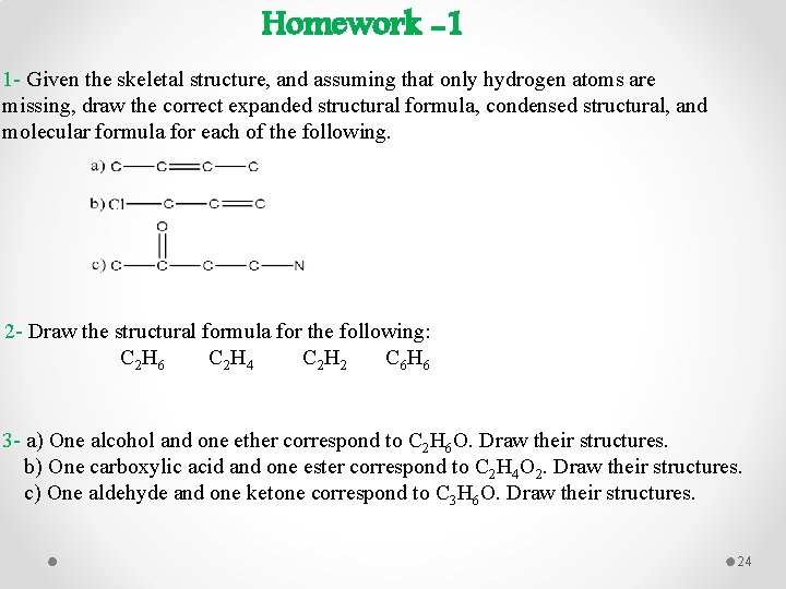 Homework -1 1 - Given the skeletal structure, and assuming that only hydrogen atoms