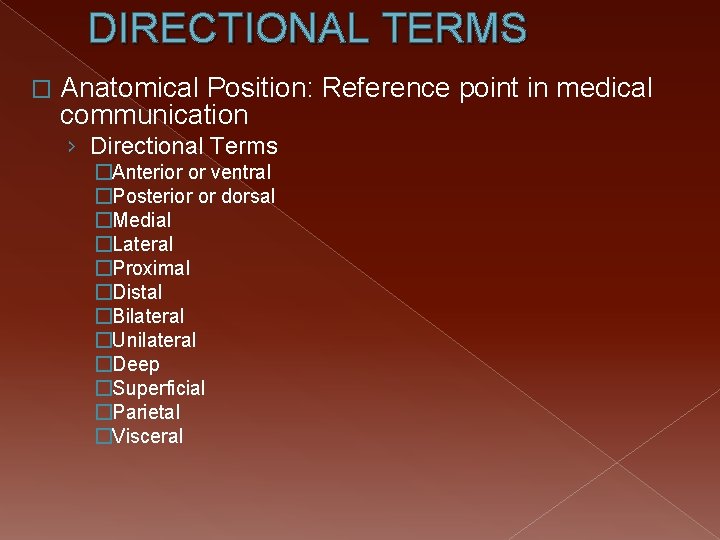 DIRECTIONAL TERMS � Anatomical Position: Reference point in medical communication › Directional Terms �Anterior