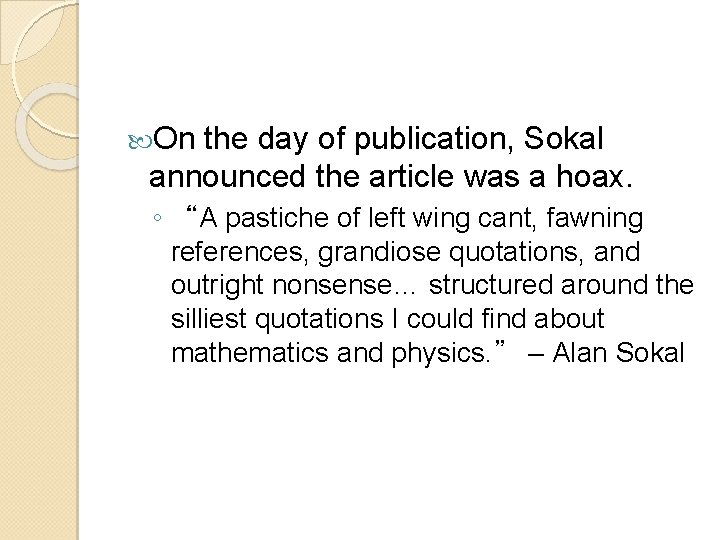 On the day of publication, Sokal announced the article was a hoax. ◦