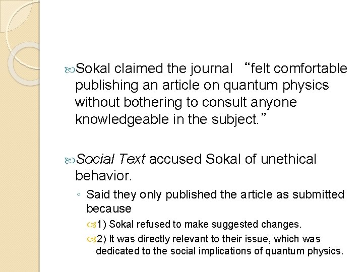  Sokal claimed the journal “felt comfortable publishing an article on quantum physics without