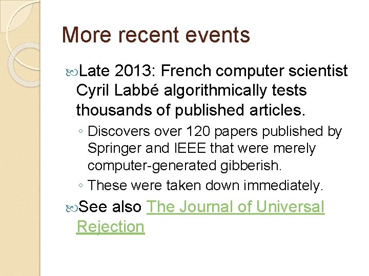 More recent events Late 2013: French computer scientist Cyril Labbé algorithmically tests thousands of