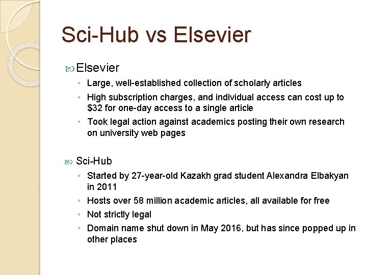 Sci-Hub vs Elsevier ◦ Large, well-established collection of scholarly articles ◦ High subscription charges,