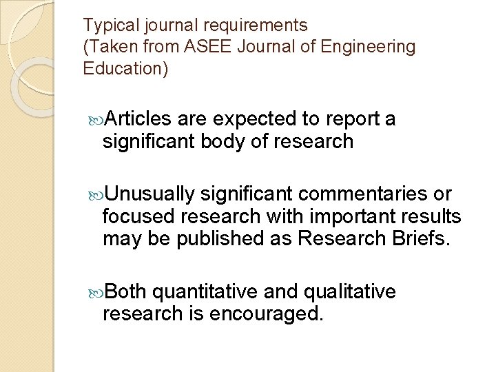 Typical journal requirements (Taken from ASEE Journal of Engineering Education) Articles are expected to