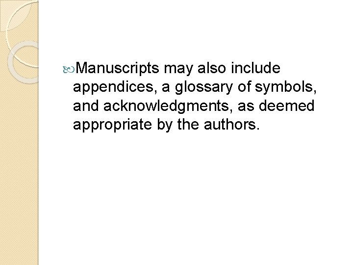  Manuscripts may also include appendices, a glossary of symbols, and acknowledgments, as deemed