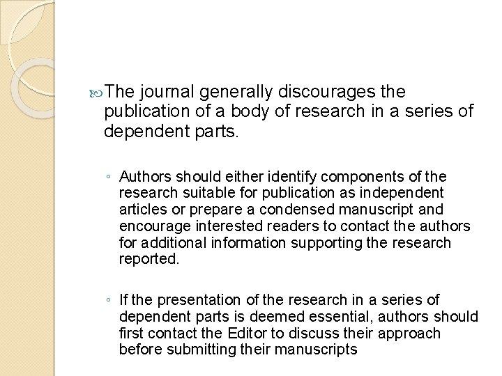  The journal generally discourages the publication of a body of research in a