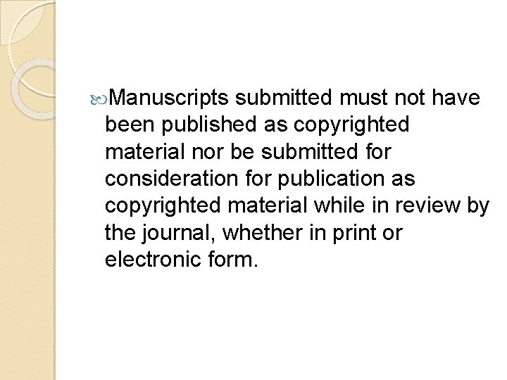  Manuscripts submitted must not have been published as copyrighted material nor be submitted