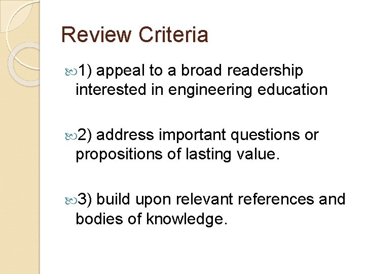 Review Criteria 1) appeal to a broad readership interested in engineering education 2) address