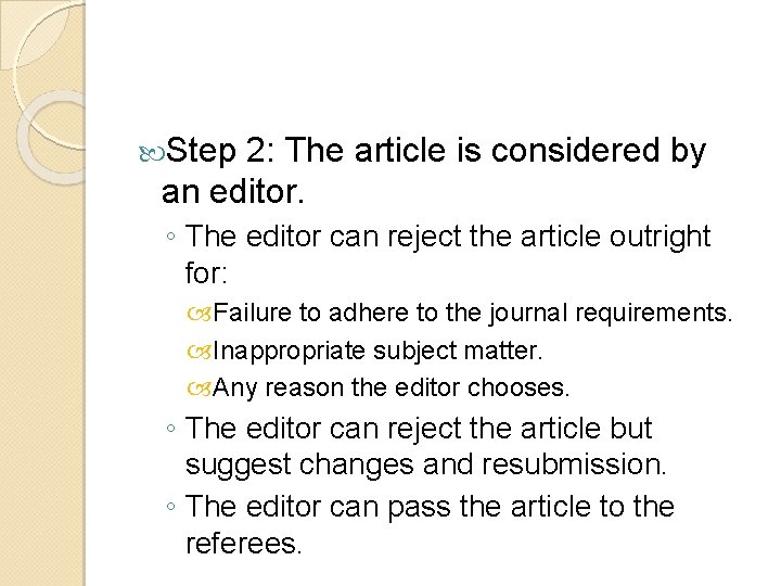  Step 2: The article is considered by an editor. ◦ The editor can