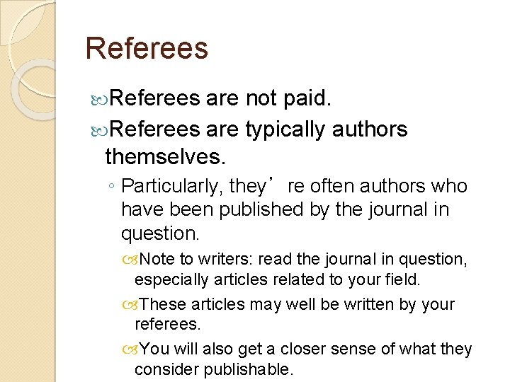 Referees are not paid. Referees are typically authors themselves. ◦ Particularly, they’re often authors