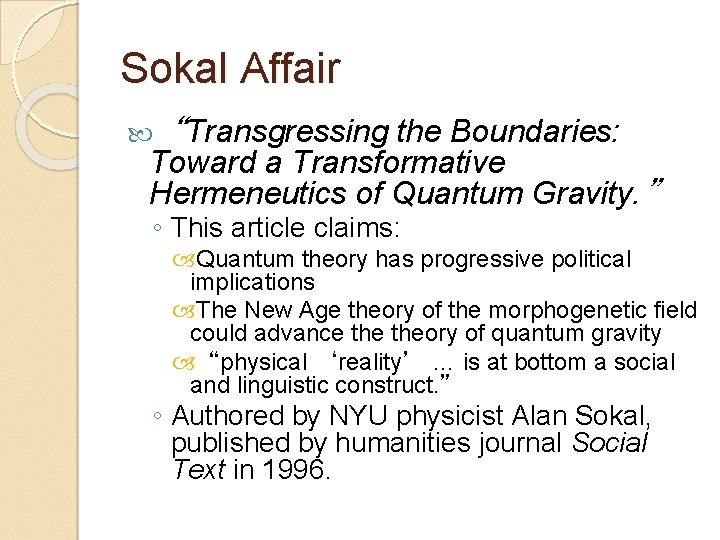 Sokal Affair “Transgressing the Boundaries: Toward a Transformative Hermeneutics of Quantum Gravity. ” ◦