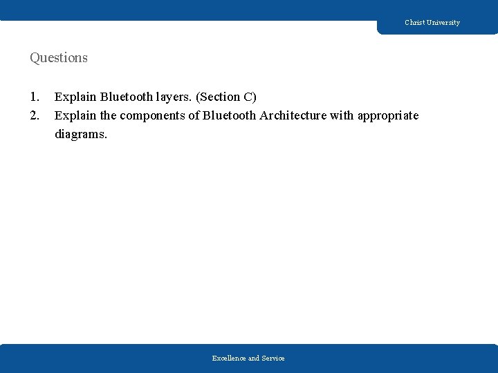 Christ University Questions 1. 2. Explain Bluetooth layers. (Section C) Explain the components of