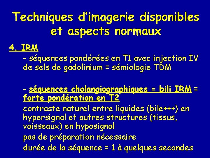 Techniques d’imagerie disponibles et aspects normaux 4. IRM - séquences pondérées en T 1