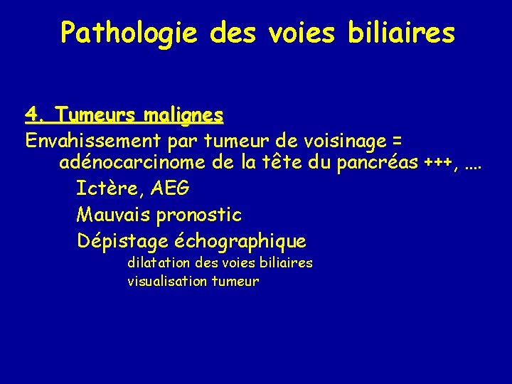 Pathologie des voies biliaires 4. Tumeurs malignes Envahissement par tumeur de voisinage = adénocarcinome