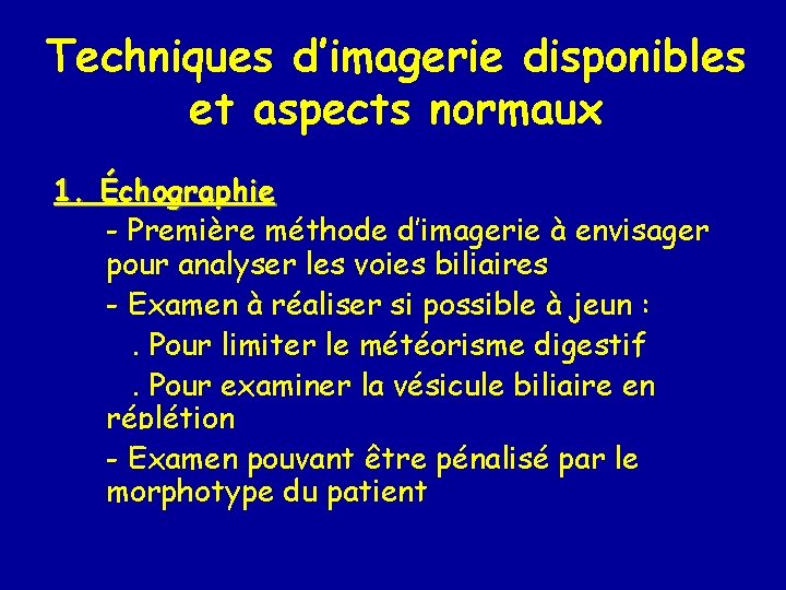 Techniques d’imagerie disponibles et aspects normaux 1. Échographie - Première méthode d’imagerie à envisager