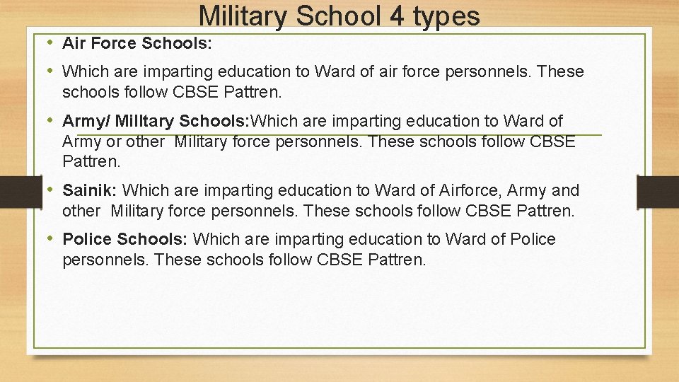 Military School 4 types • Air Force Schools: • Which are imparting education to