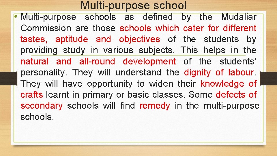 Multi purpose school • Multi purpose schools as defined by the Mudaliar Commission are