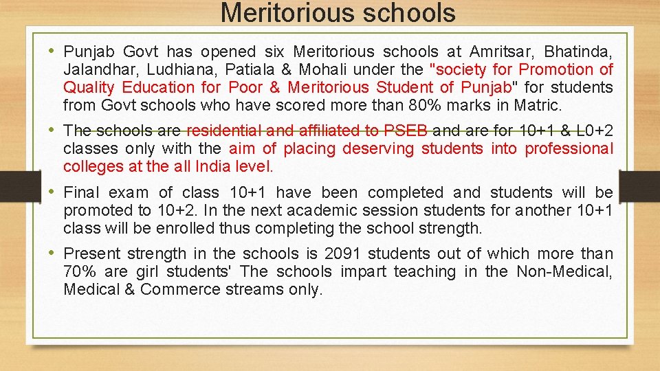 Meritorious schools • Punjab Govt has opened six Meritorious schools at Amritsar, Bhatinda, Jalandhar,