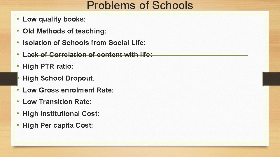 Problems of Schools • • • Low quality books: Old Methods of teaching: Isolation