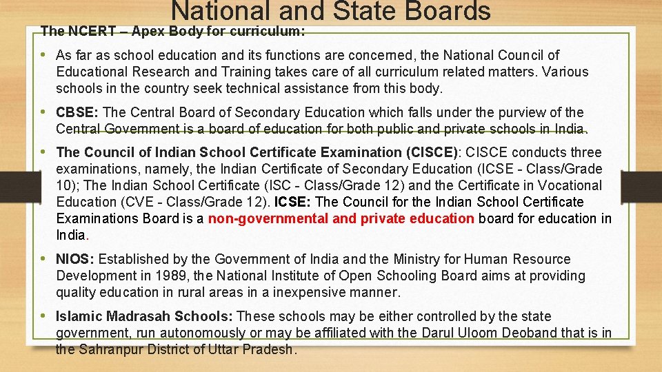 National and State Boards The NCERT – Apex Body for curriculum: • As far