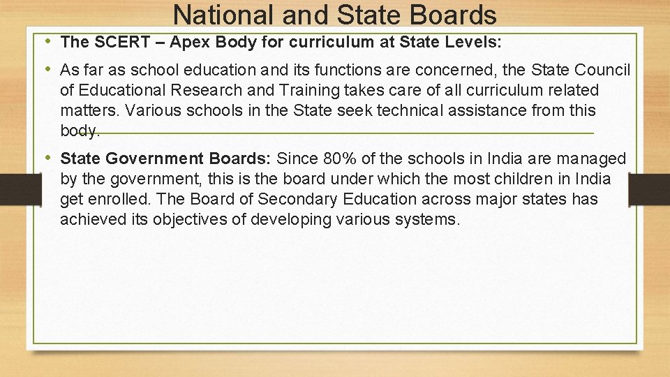 National and State Boards • The SCERT – Apex Body for curriculum at State