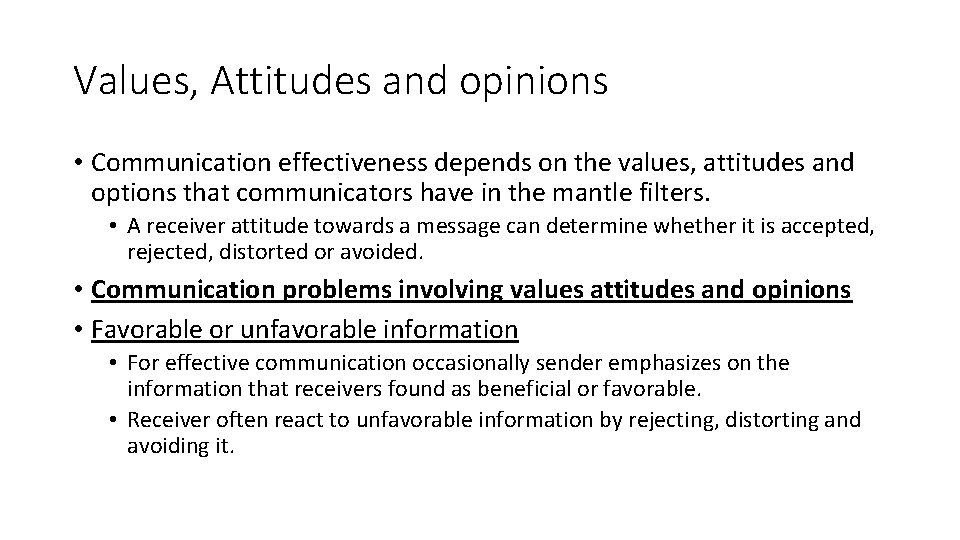 Values, Attitudes and opinions • Communication effectiveness depends on the values, attitudes and options