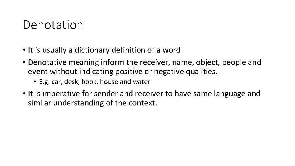 Denotation • It is usually a dictionary definition of a word • Denotative meaning