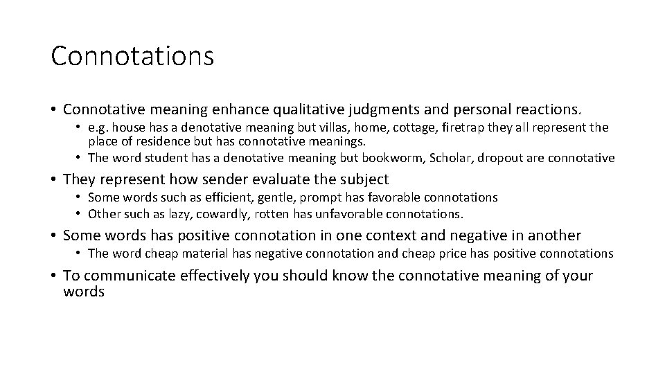 Connotations • Connotative meaning enhance qualitative judgments and personal reactions. • e. g. house