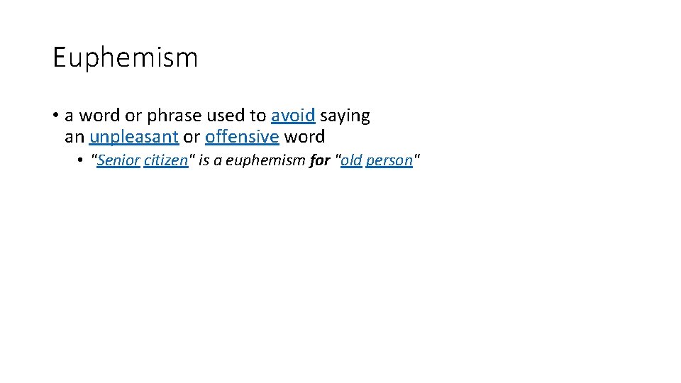 Euphemism • a word or phrase used to avoid saying an unpleasant or offensive