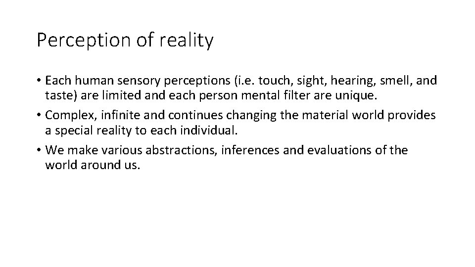 Perception of reality • Each human sensory perceptions (i. e. touch, sight, hearing, smell,