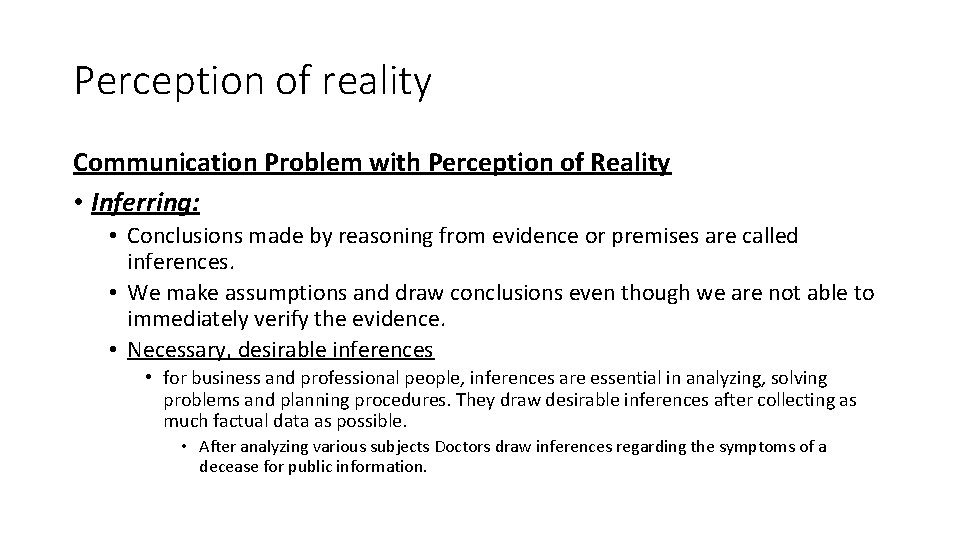 Perception of reality Communication Problem with Perception of Reality • Inferring: • Conclusions made