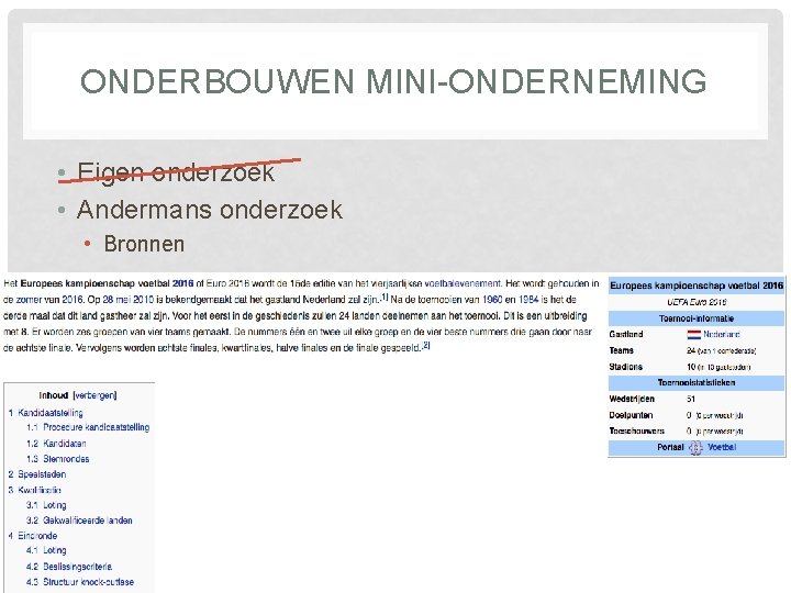 ONDERBOUWEN MINI-ONDERNEMING • Eigen onderzoek • Andermans onderzoek • Bronnen 