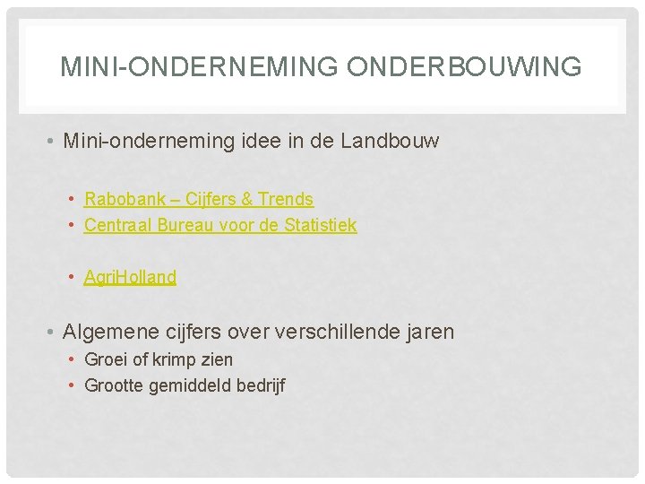 MINI-ONDERNEMING ONDERBOUWING • Mini-onderneming idee in de Landbouw • Rabobank – Cijfers & Trends