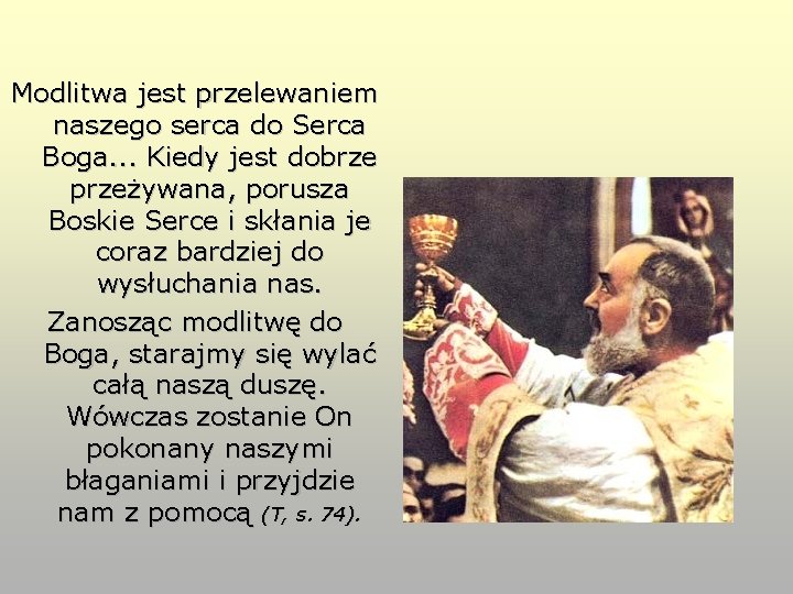 Modlitwa jest przelewaniem naszego serca do Serca Boga. . . Kiedy jest dobrze przeżywana,