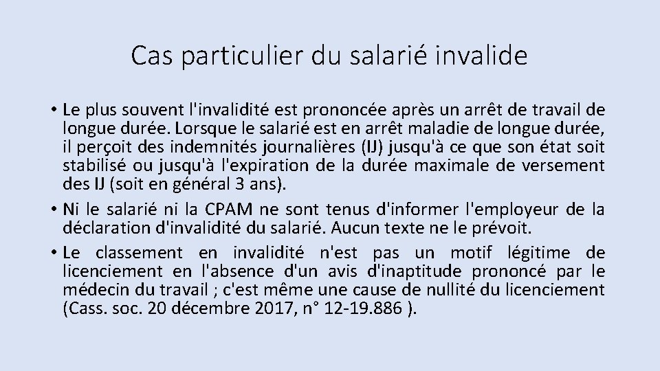 Cas particulier du salarié invalide • Le plus souvent l'invalidité est prononcée après un