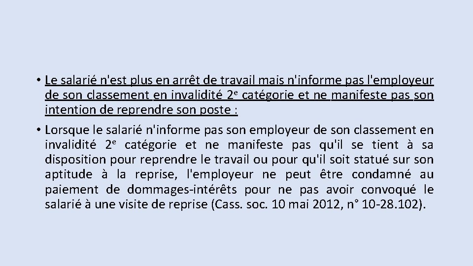  • Le salarié n'est plus en arrêt de travail mais n'informe pas l'employeur