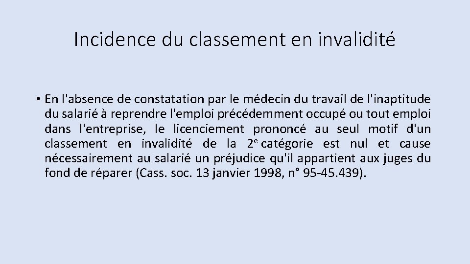 Incidence du classement en invalidité • En l'absence de constatation par le médecin du