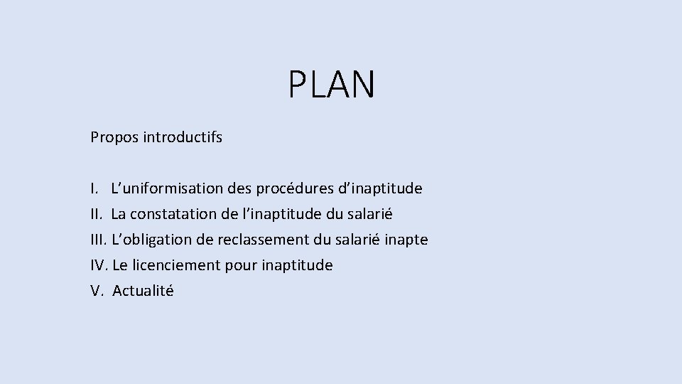 PLAN Propos introductifs I. L’uniformisation des procédures d’inaptitude II. La constatation de l’inaptitude du