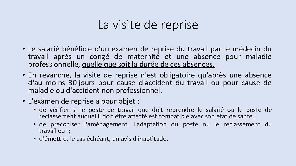 La visite de reprise • Le salarié bénéficie d'un examen de reprise du travail