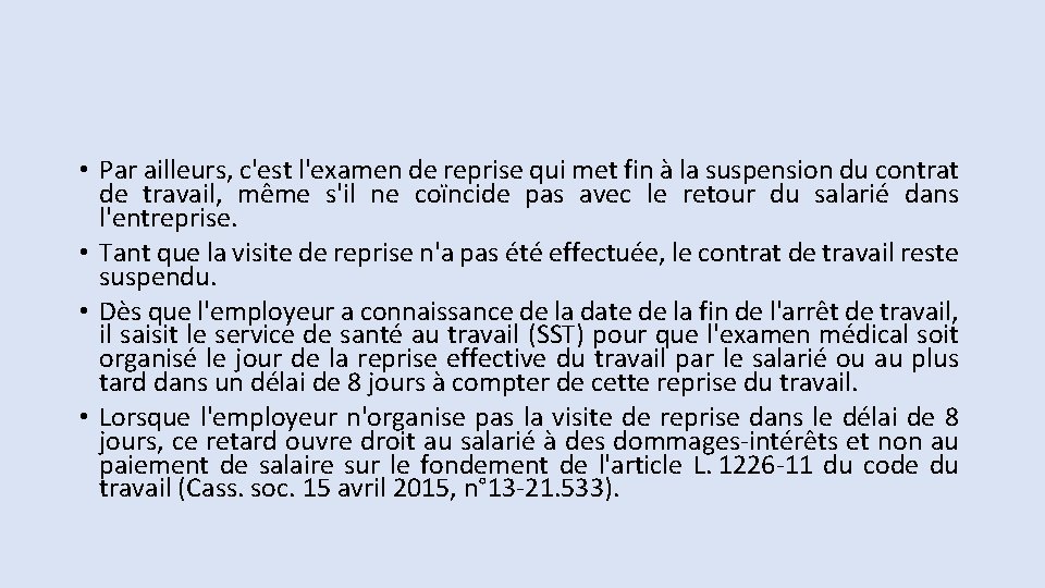  • Par ailleurs, c'est l'examen de reprise qui met fin à la suspension