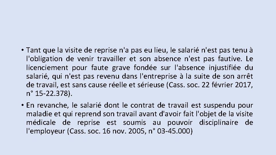  • Tant que la visite de reprise n'a pas eu lieu, le salarié