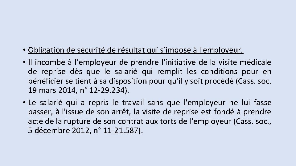  • Obligation de sécurité de résultat qui s’impose à l'employeur. • Il incombe