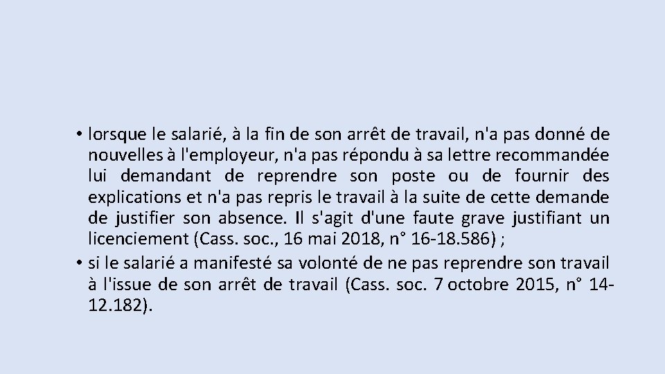  • lorsque le salarié, à la fin de son arrêt de travail, n'a