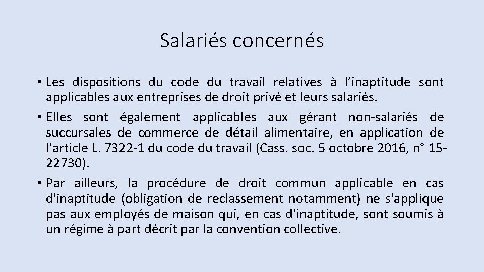 Salariés concernés • Les dispositions du code du travail relatives à l’inaptitude sont applicables