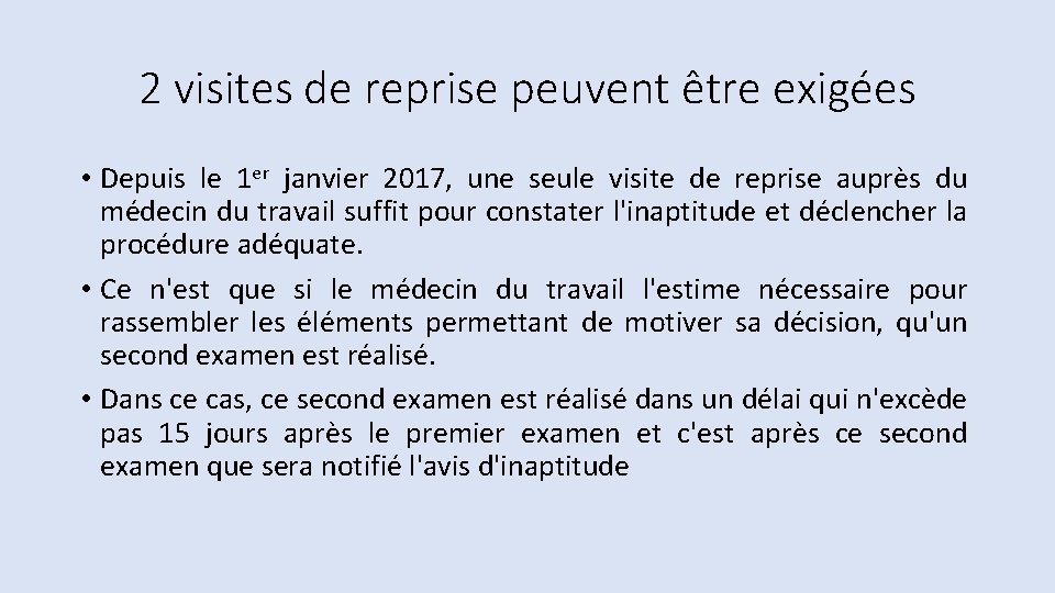 2 visites de reprise peuvent être exigées • Depuis le 1 er janvier 2017,
